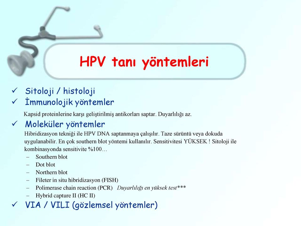 En çok southern blot yöntemi kullanılır. Sensitivitesi YÜKSEK!