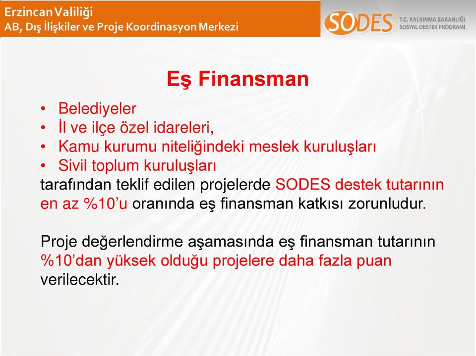 tutarının en az %10 u oranında eş finansman katkısı zorunludur.