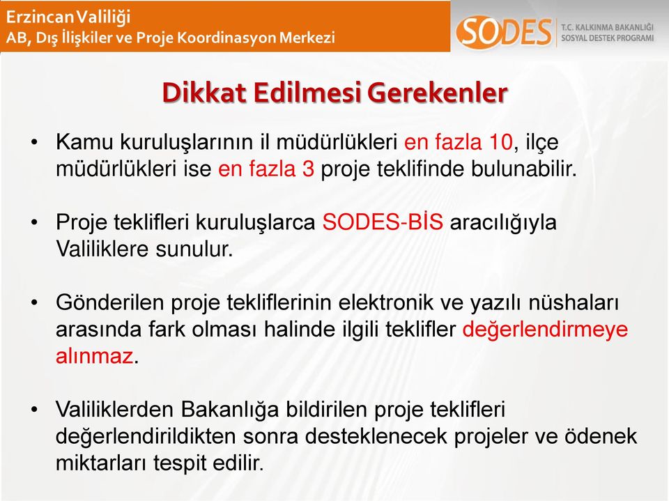 Gönderilen proje tekliflerinin elektronik ve yazılı nüshaları arasında fark olması halinde ilgili teklifler