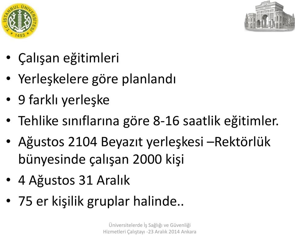 Ağustos 2104 Beyazıt yerleşkesi Rektörlük bünyesinde