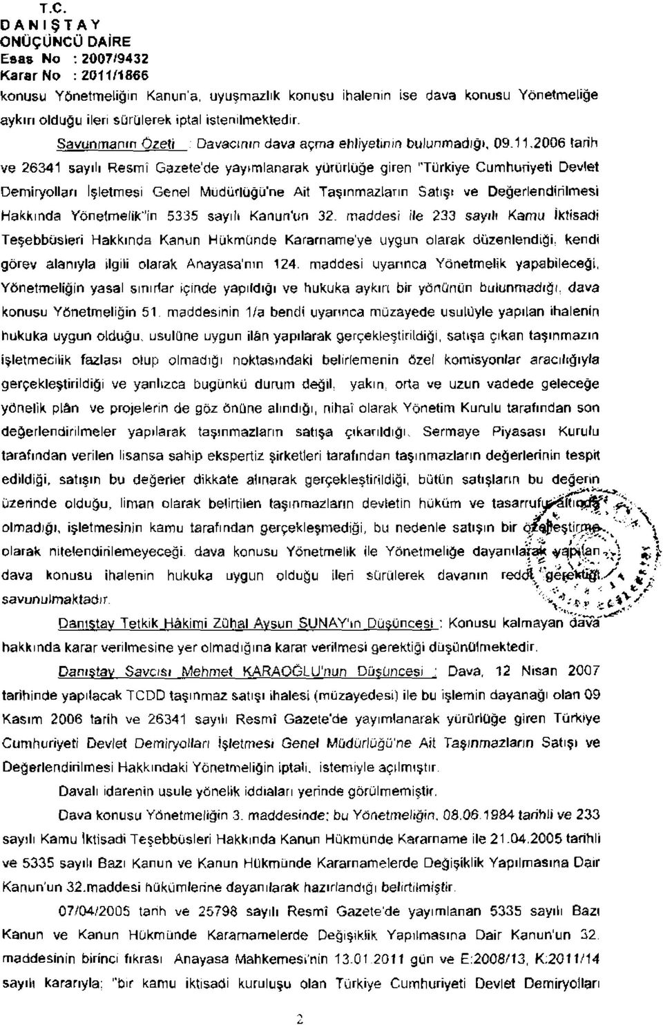 2006 tarih ve 26341 sayılı Resmî Gazetede yayımlanarak yürürlüğe giren "Türkiye Cumhuriyeti Devlet Demiryolları İşletmesi Genel Müdürlüğü'ne Ait Taşınmazların Satış* ve Değerlendirilmesi Hakkında