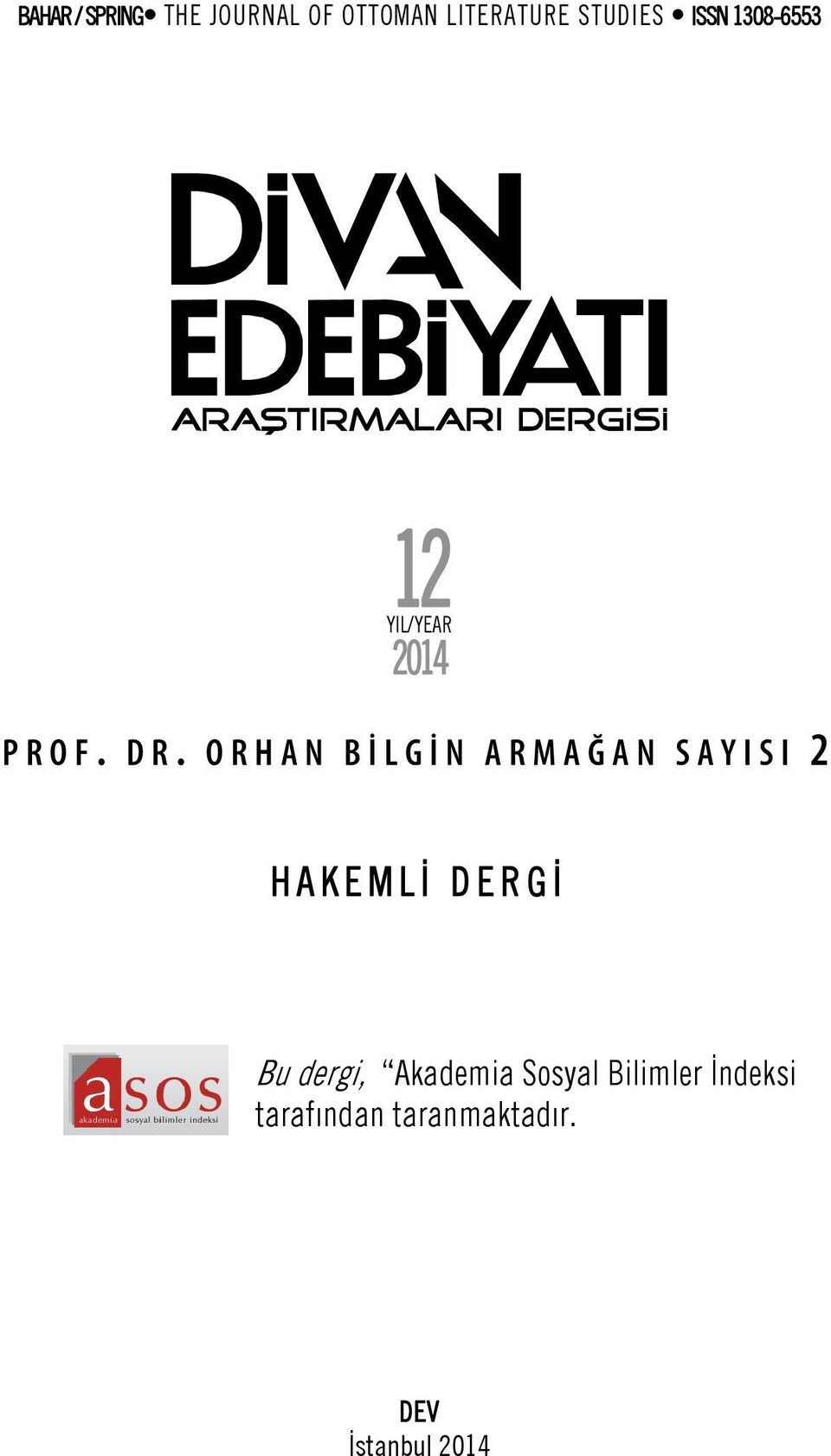 ORHAN BİLGİN ARMAĞAN SAYISI 2 HAKEMLİ DERGİ Bu dergi,