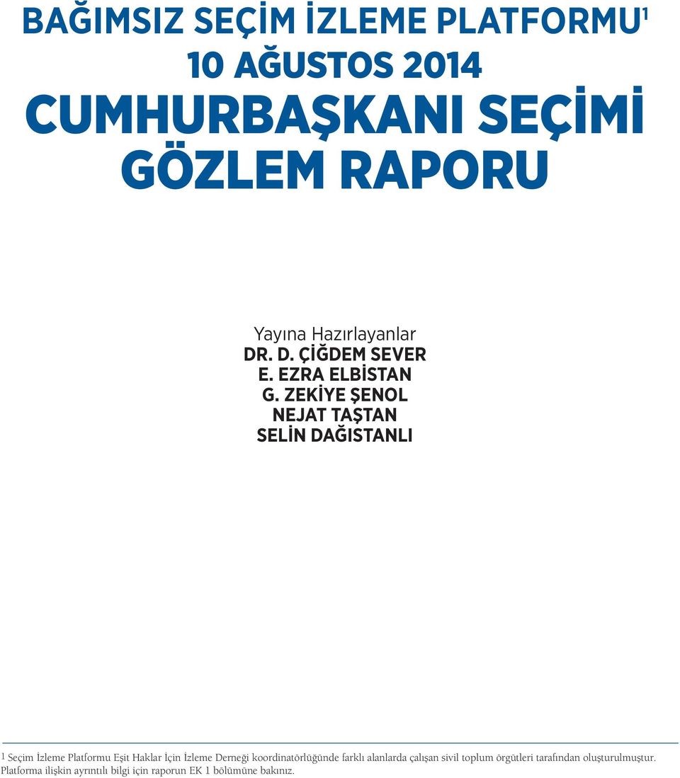 ZEKİYE ŞENOL NEJAT TAŞTAN SELİN DAĞISTANLI 1 Seçim İzleme Platformu Eşit Haklar İçin İzleme Derneği