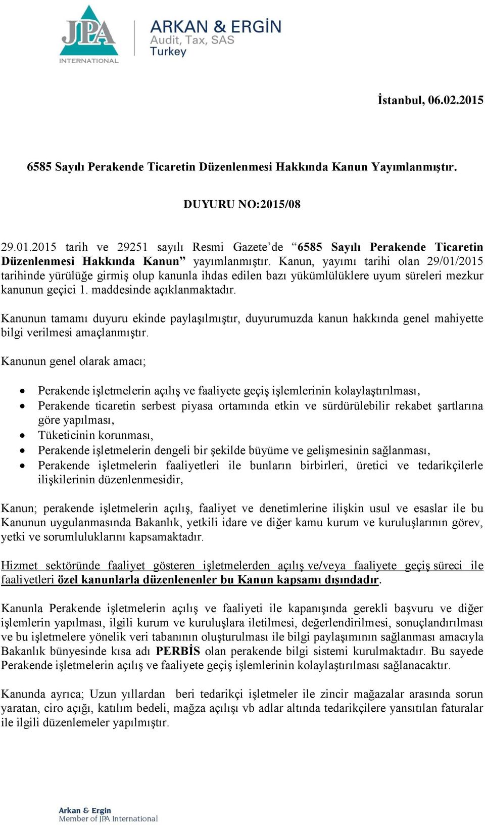 Kanunun tamamı duyuru ekinde paylaşılmıştır, duyurumuzda kanun hakkında genel mahiyette bilgi verilmesi amaçlanmıştır.