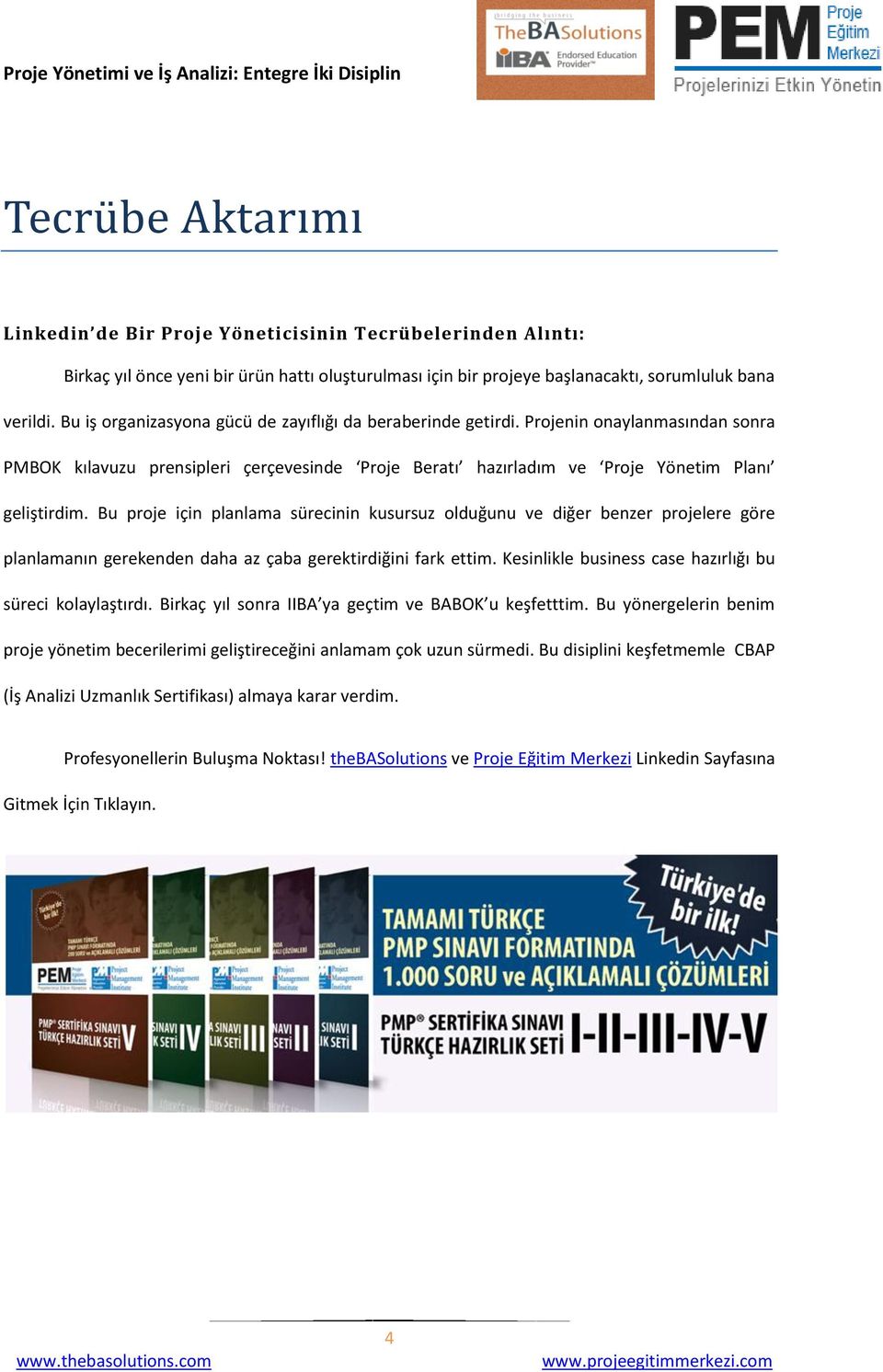 Bu proje için planlama sürecinin kusursuz olduğunu ve diğer benzer projelere göre planlamanın gerekenden daha az çaba gerektirdiğini fark ettim.