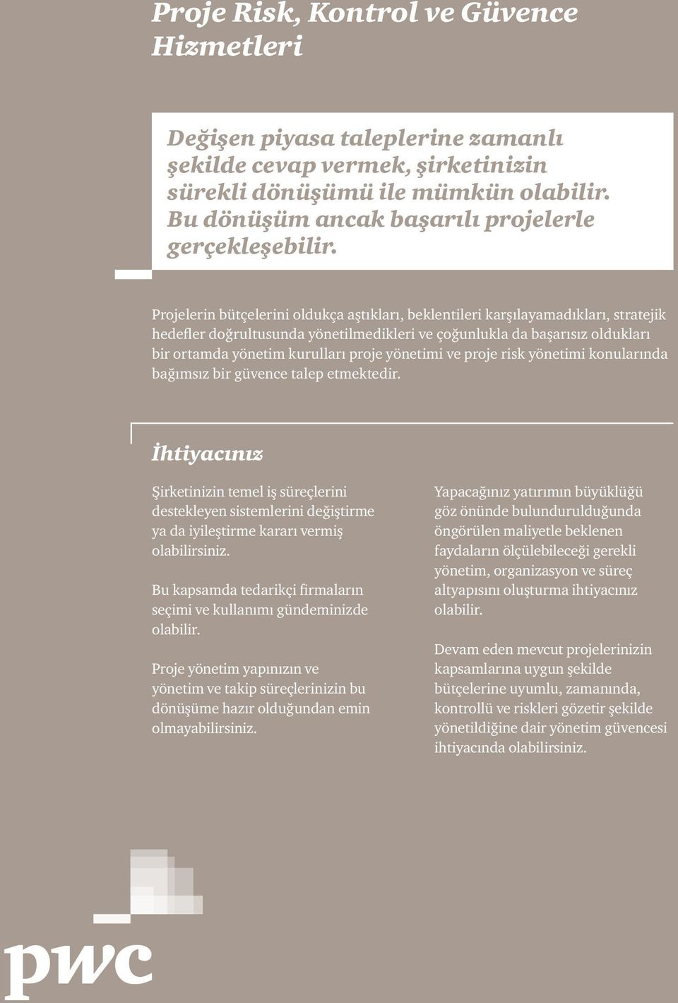 Projelerin bütçelerini oldukça aştıkları, beklentileri karşılayamadıkları, stratejik hedefler doğrultusunda yönetilmedikleri ve çoğunlukla da başarısız oldukları bir ortamda yönetim kurulları proje