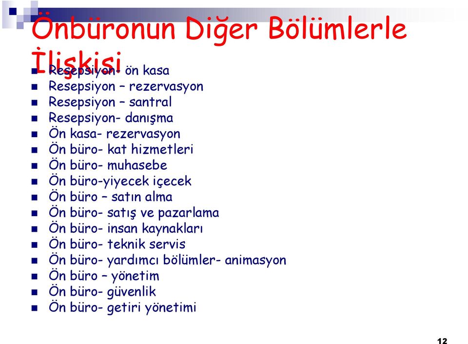 içecek Ön büro satın alma Ön büro- satış ve pazarlama Ön büro- insan kaynakları Ön büro- teknik