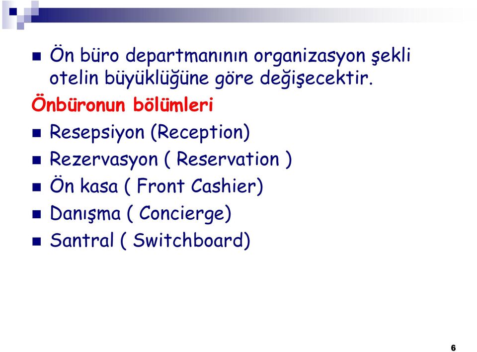 Önbüronun bölümleri Resepsiyon (Reception) Rezervasyon