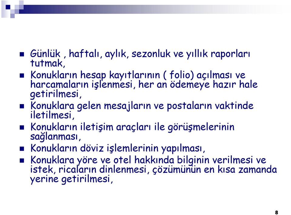 iletilmesi, Konukların iletişim araçları ile görüşmelerinin sağlanması, Konukların döviz işlemlerinin yapılması,