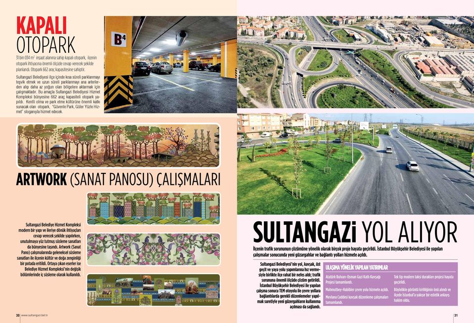 Bu amaçla Sultangazi Belediyesi Hizmet Kompleksi bünyesine 662 araç kapasiteli otopark yapıldı.