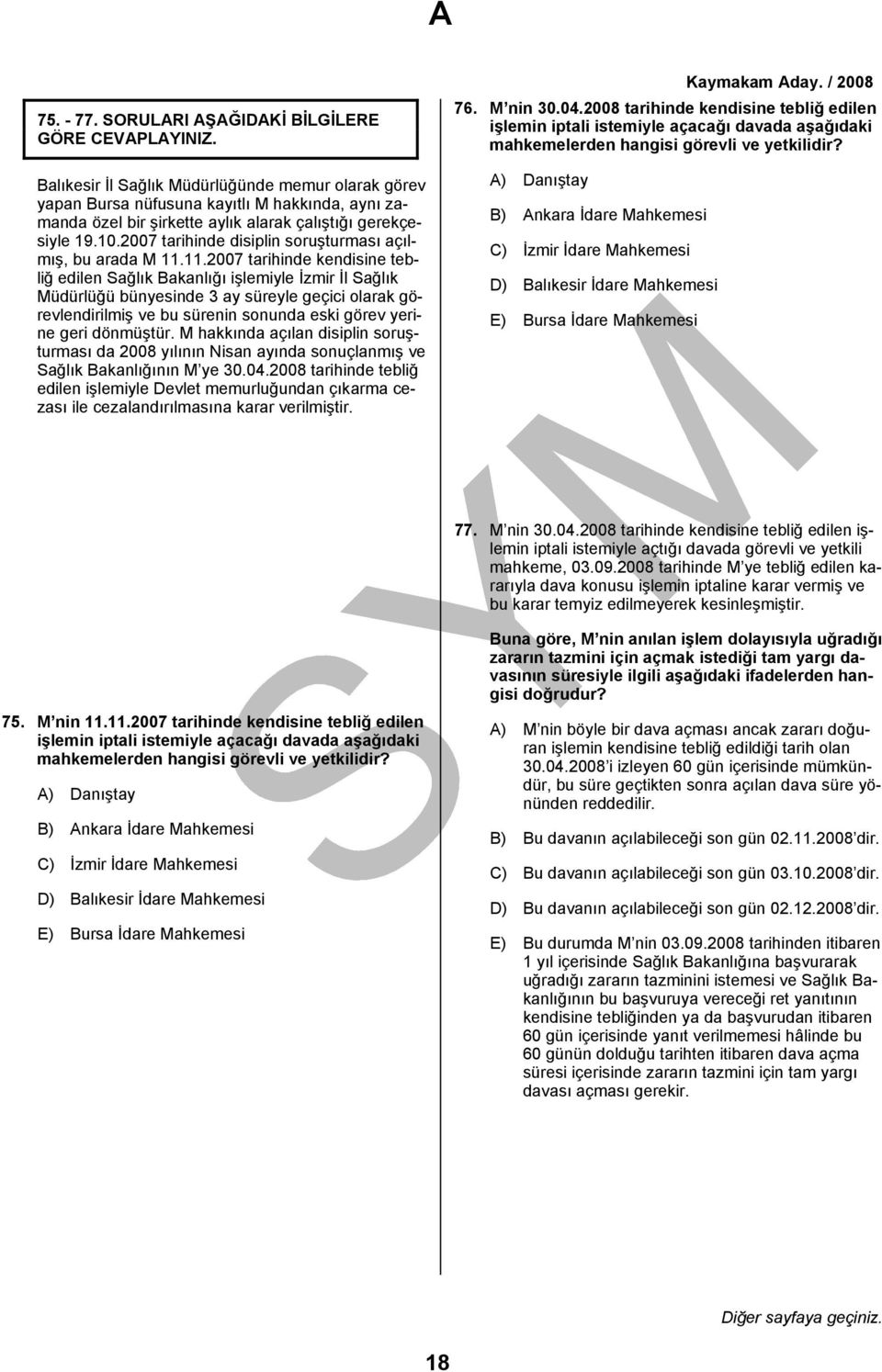 2007 tarihinde disiplin soruşturması açılmış, bu arada M 11.