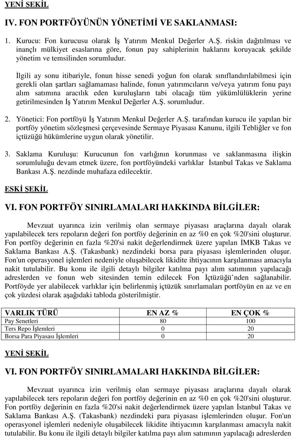 aracılık eden kuruluşların tabi olacağı tüm yükümlülüklerin yerine getirilmesinden İş Yatırım Menkul Değerler A.Ş.