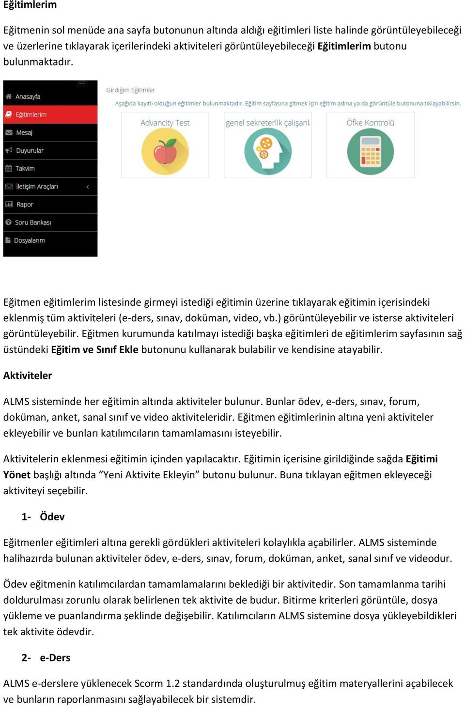 ) görüntüleyebilir ve isterse aktiviteleri görüntüleyebilir.