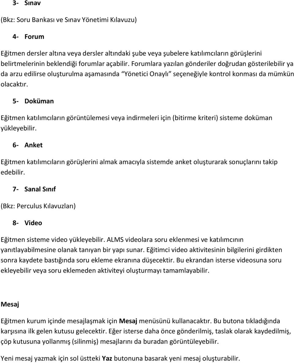 5- Doküman Eğitmen katılımcıların görüntülemesi veya indirmeleri için (bitirme kriteri) sisteme doküman yükleyebilir.