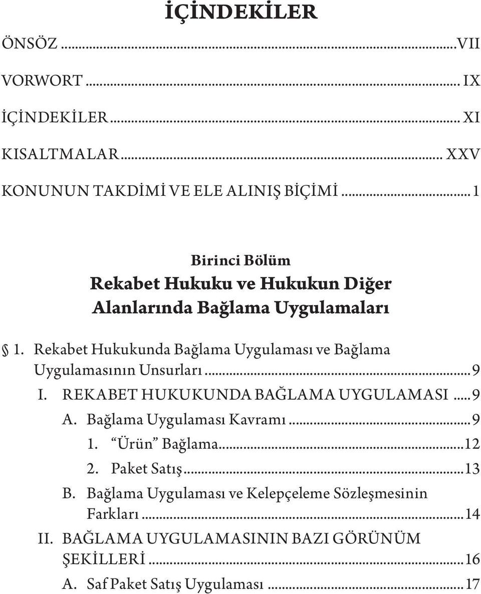 Rekabet Hukukunda Bağlama Uygulaması ve Bağlama Uygulamasının Unsurları...9 I. REKABET HUKUKUNDA BAĞLAMA UYGULAMASI...9 A.