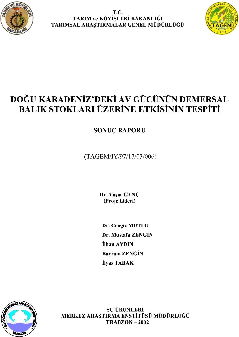 (TAGEM/IY/97/17/03/006) Dr. Yaşar GENÇ (Proje Lideri) Dr. Cengiz MUTLU Dr.