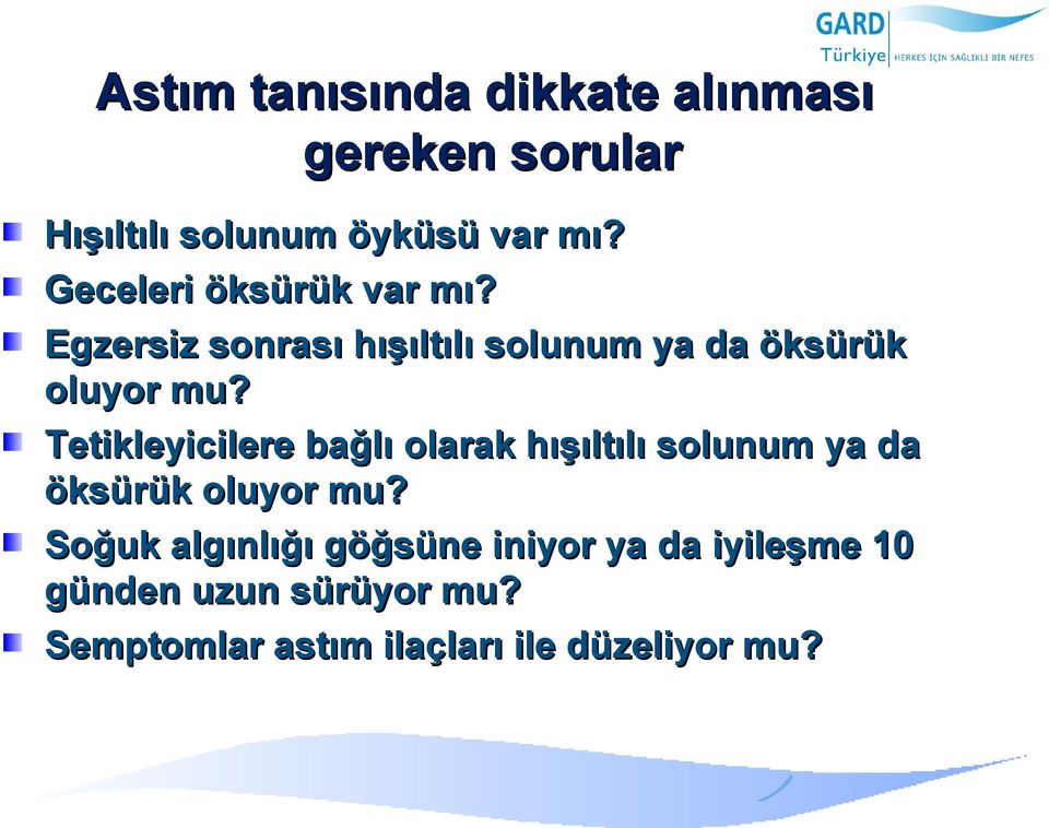 Tetikleyicilere bağlı olarak hışıltılı solunum ya da öksürük oluyor mu?