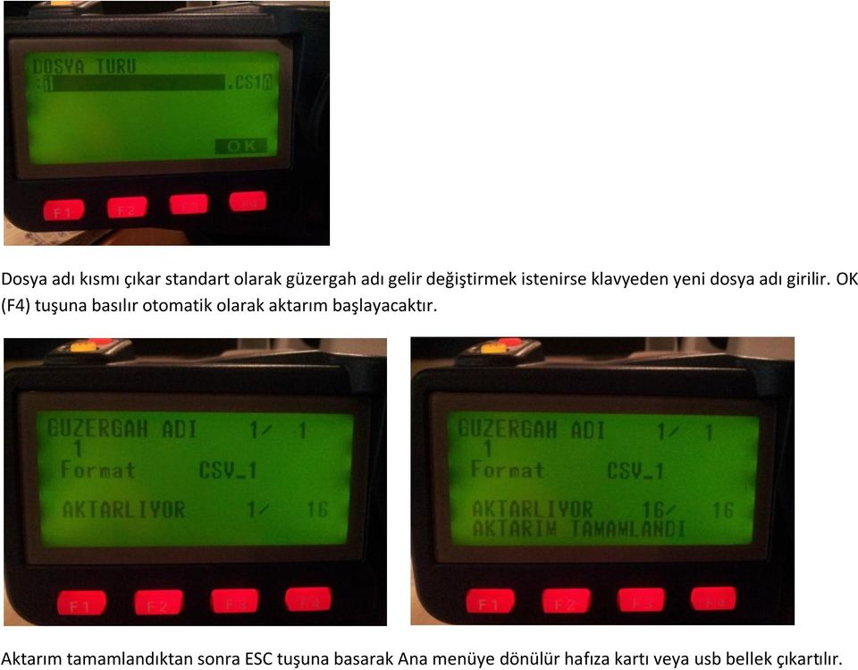 OK (F4) tuşuna basılır otomatik olarak aktarım başlayacaktır.