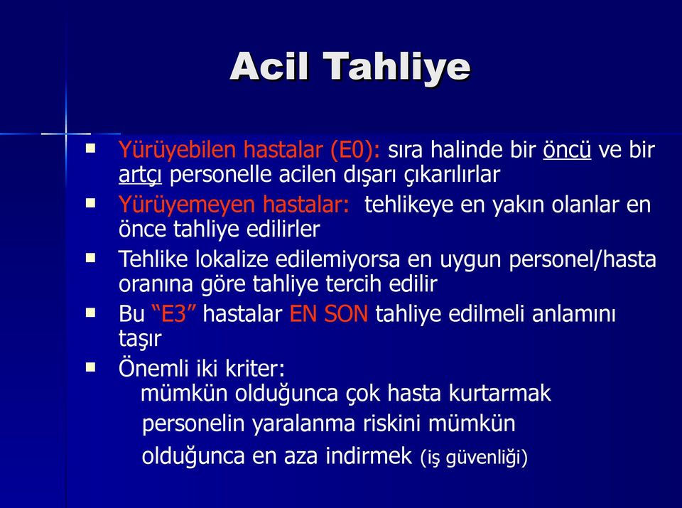 personel/hasta oranına göre tahliye tercih edilir Bu E3 hastalar EN SON tahliye edilmeli anlamını taşır Önemli iki