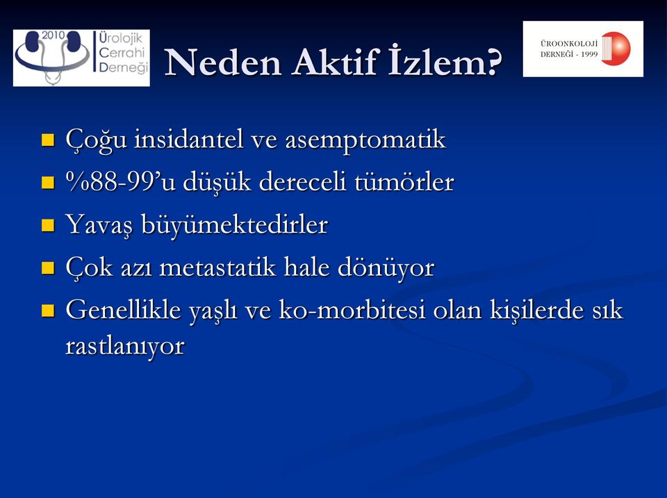 dereceli tümörler Yavaş büyümektedirler Çok azı