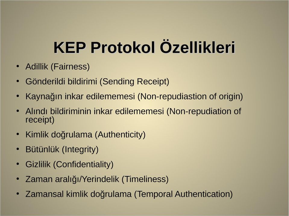 (Non-repudiation of receipt) Kimlik doğrulama (Authenticity) Bütünlük (Integrity) Gizlilik