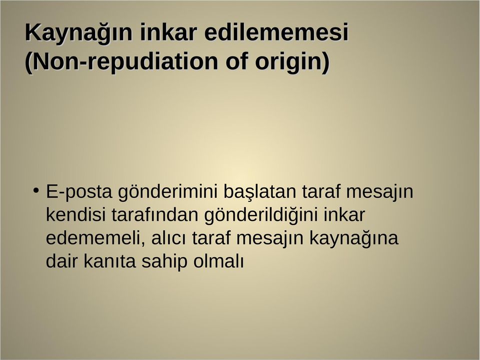 kendisi tarafından gönderildiğini inkar edememeli,