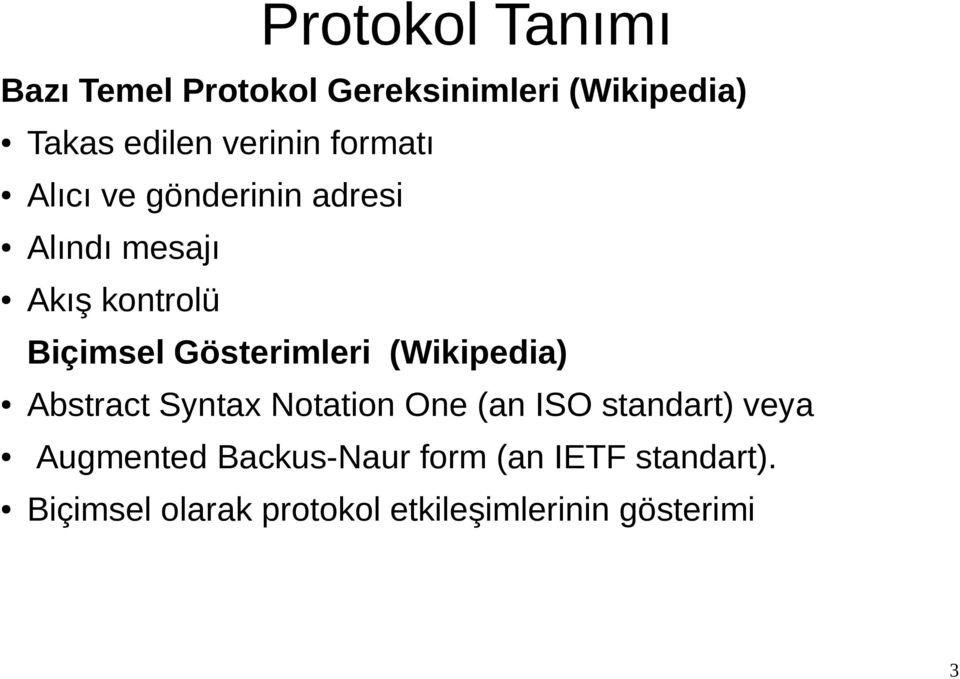 Gösterimleri (Wikipedia) Abstract Syntax Notation One (an ISO standart) veya
