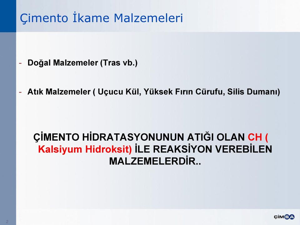 Silis Dumanı) ÇĠMENTO HĠDRATASYONUNUN ATIĞI OLAN CH (