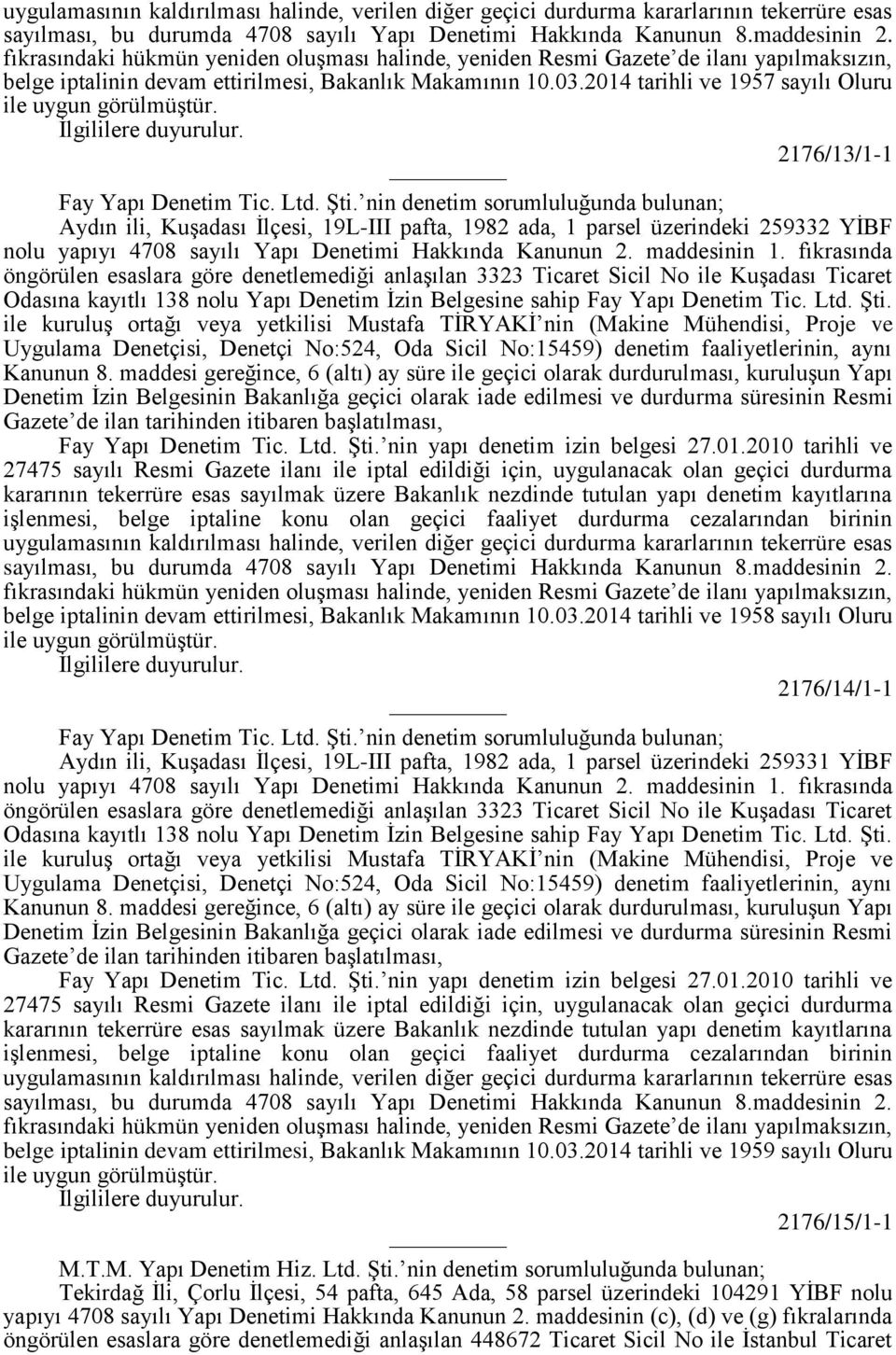 2014 tarihli ve 1957 sayılı Oluru 2176/13/1-1 Fay Yapı Denetim Tic. Ltd. Şti.