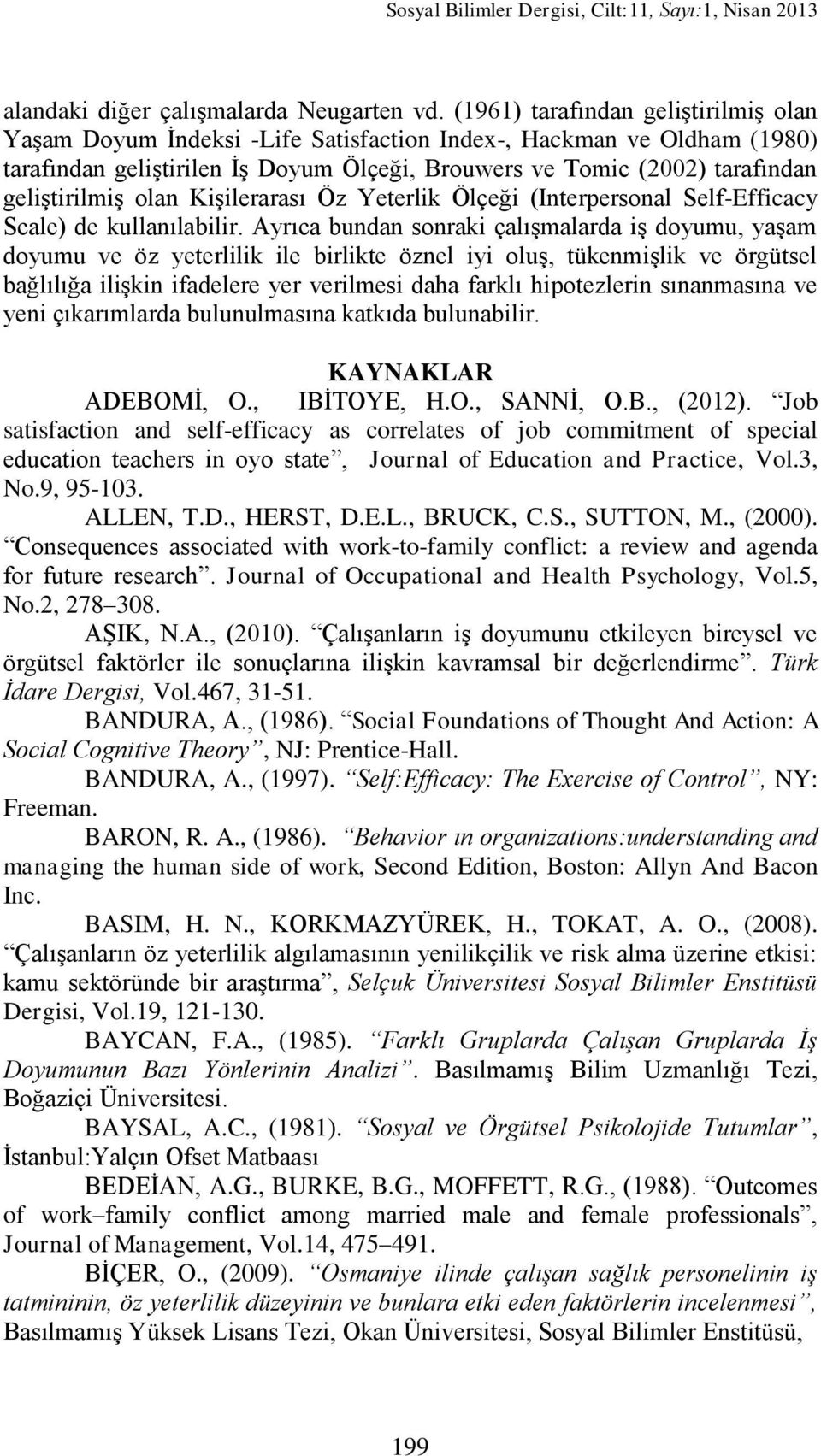 olan KiĢilerarası Öz Yeterlik Ölçeği (Interpersonal Self-Efficacy Scale) de kullanılabilir.