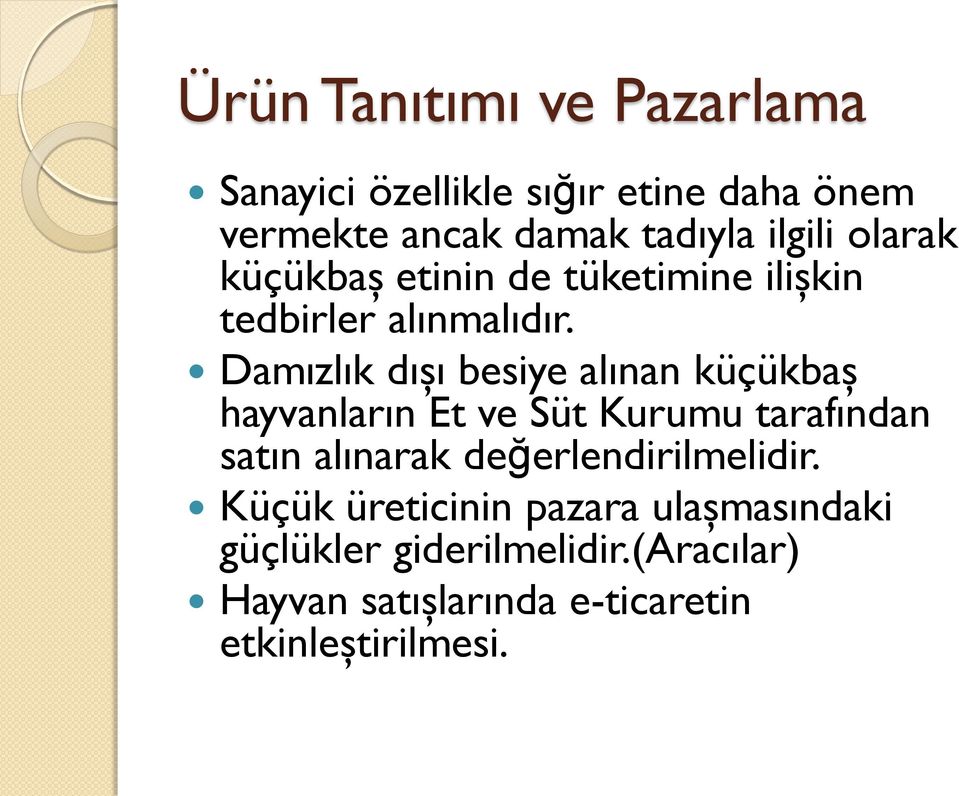 Damızlık dışı besiye alınan küçükbaş hayvanların Et ve Süt Kurumu tarafından satın alınarak