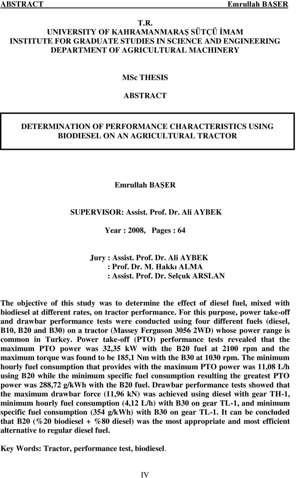 UNIVERSITY OF KAHRAMANMARAġ SÜTÇÜ ĠMAM INSTITUTE FOR GRADUATE STUDIES IN SCIENCE AND ENGINEERING DEPARTMENT OF AGRICULTURAL MACHINERY MSc THESIS CT DETERMINATION OF PERFORMANCE CHARACTERISTICS USING