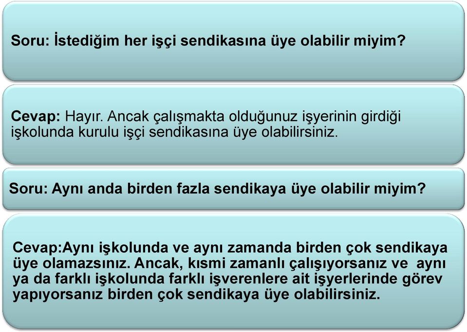 Soru: Aynı anda birden fazla sendikaya üye olabilir miyim?