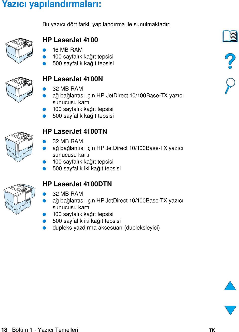 bağlantısı için HP JetDirect 10/100Base-TX yazıcı sunucusu kartı 100 sayfalık kağıt tepsisi 500 sayfalık iki kağıt tepsisi HP LaserJet 4100DTN 32 MB RAM ağ bağlantısı için