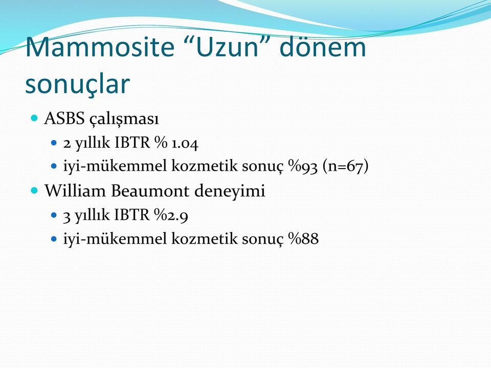 04 iyi- mükemmel kozmetik sonuç %93 (n=67)