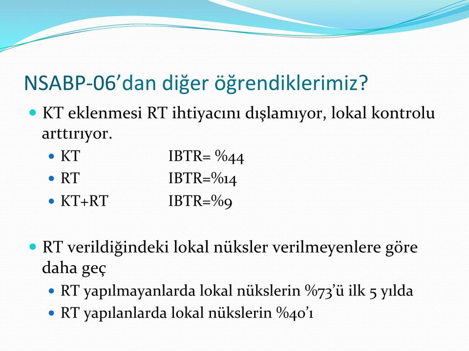 KT RT IBTR= %44 IBTR=%14 KT+RT IBTR=%9 RT verildiğindeki lokal nüksler