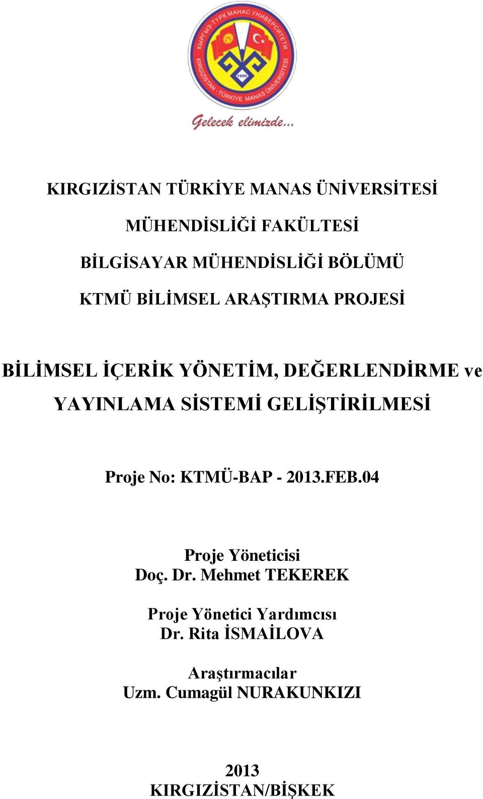 GELİŞTİRİLMESİ Proje No: KTMÜ-BAP - 2013.FEB.04 Proje Yöneticisi Doç. Dr.
