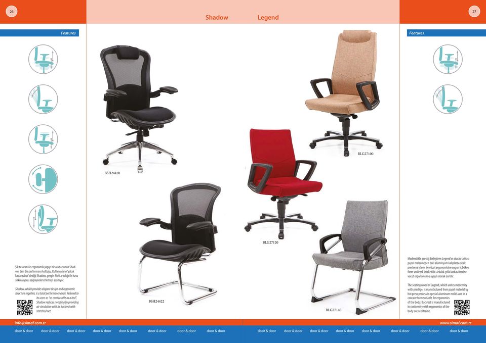 Shadow, which provides elegant design and ergonomic structure together, is a total performance chair.