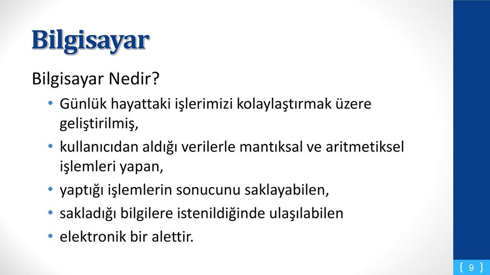 kullanıcıdan aldığı verilerle mantıksal ve aritmetiksel işlemleri