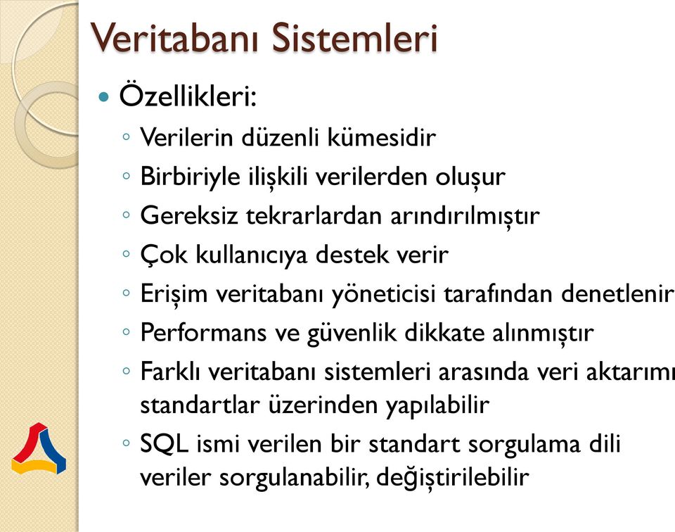 denetlenir Performans ve güvenlik dikkate alınmıştır Farklı veritabanı sistemleri arasında veri aktarımı