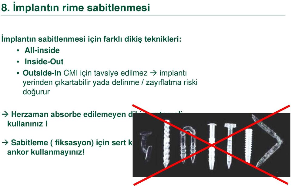 çıkartabilir yada delinme / zayıflatma riski doğurur Herzaman absorbe edilemeyen