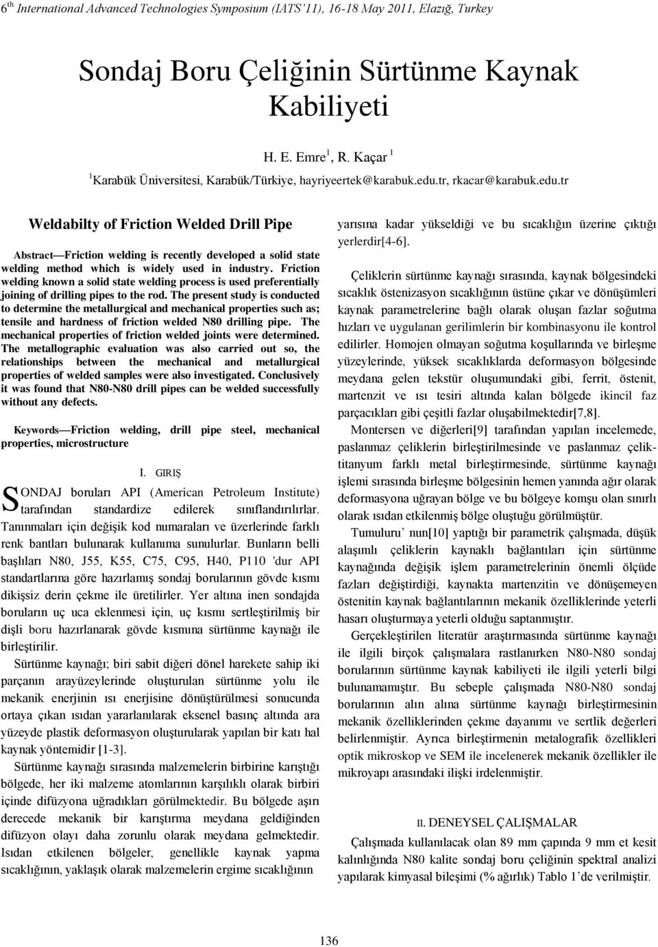 tr, rkacar@karabuk.edu.tr Weldabilty of Friction Welded Drill Pipe Abstract Friction welding is recently developed a solid state welding method which is widely used in industry.