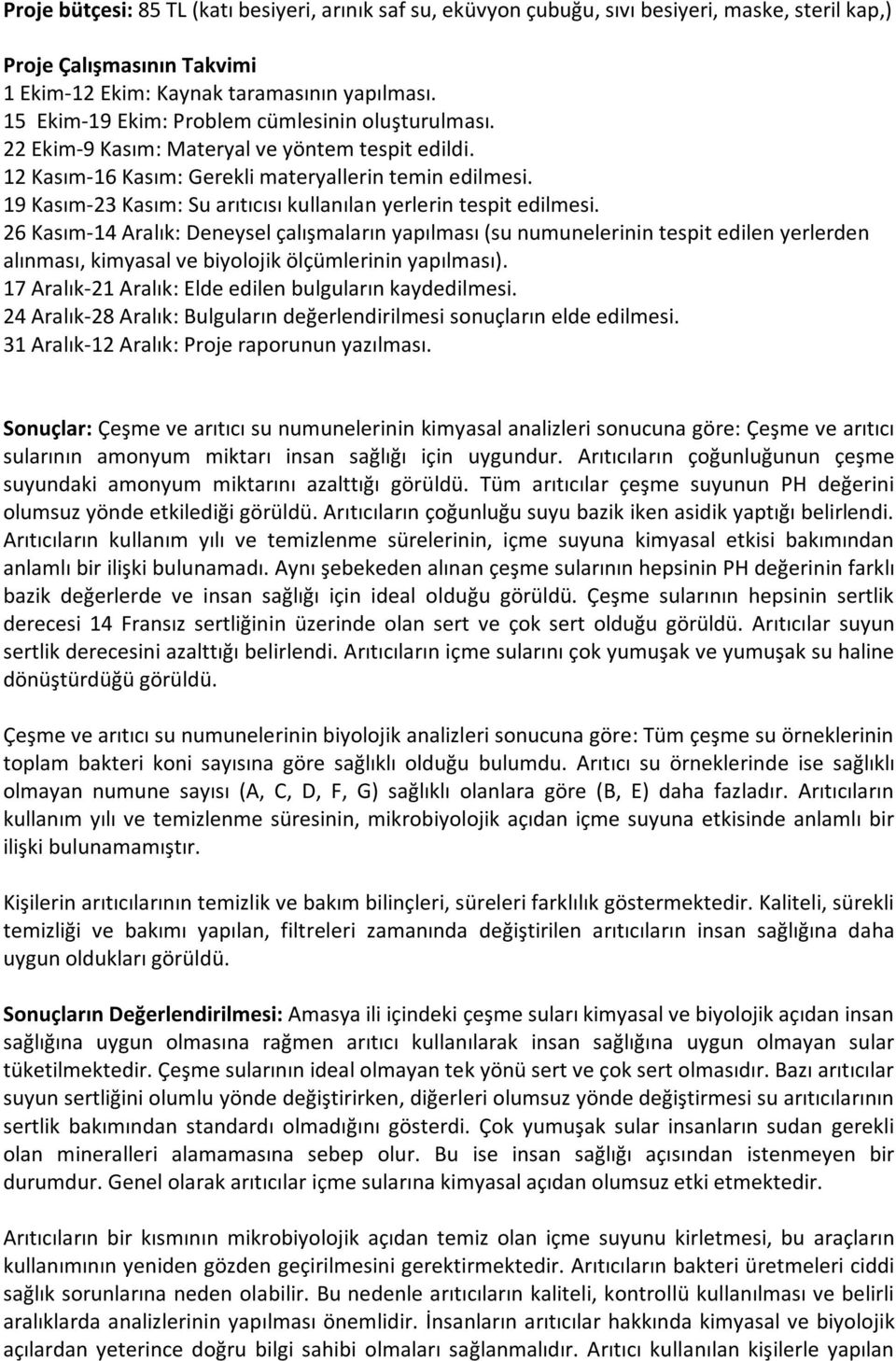 19 Kasım-23 Kasım: Su arıtıcısı kullanılan yerlerin tespit edilmesi.