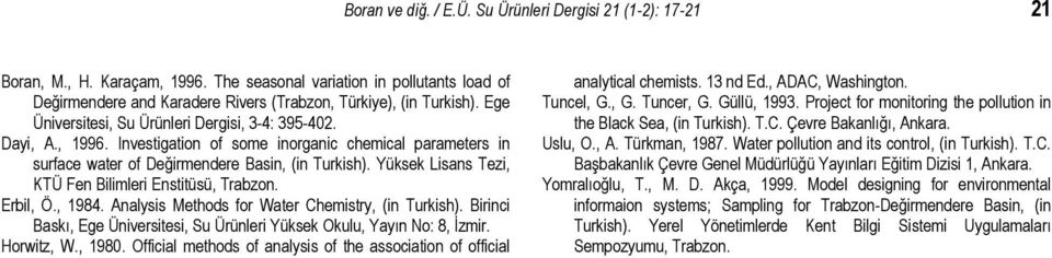 Yüksek Lisans Tezi, KTÜ Fen Bilimleri Enstitüsü, Trabzon. Erbil, Ö., 1984. Analysis Methods for Water Chemistry, (in Turkish).