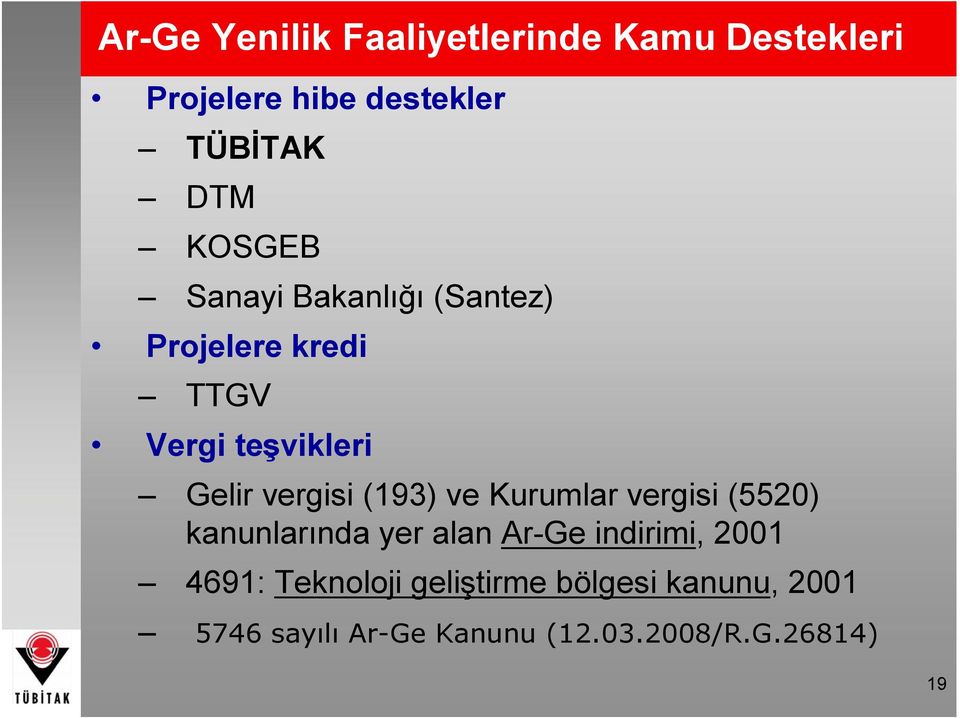 (193) ve Kurumlar vergisi (5520) kanunlarında yer alan Ar-Ge indirimi, 2001 4691: