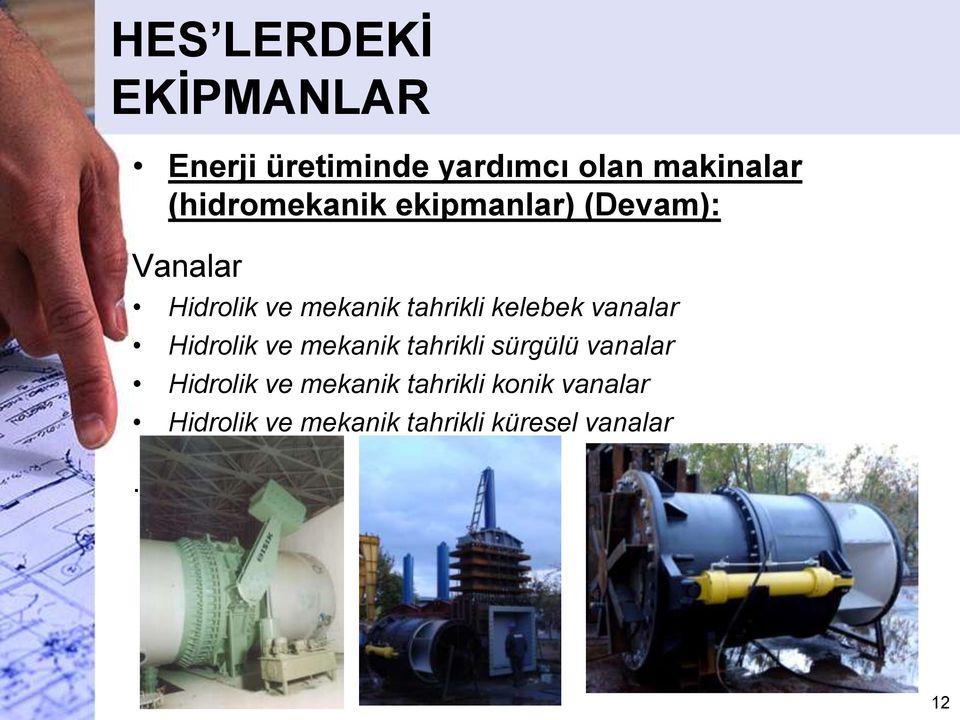 kelebek vanalar Hidrolik ve mekanik tahrikli sürgülü vanalar Hidrolik ve