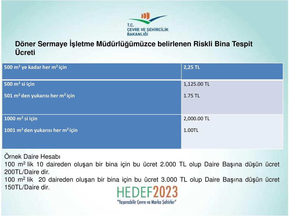 75 TL 1000m 2 siiçin 1001m 2 denyukarısıherm 2 için 2,000.00 TL 1.