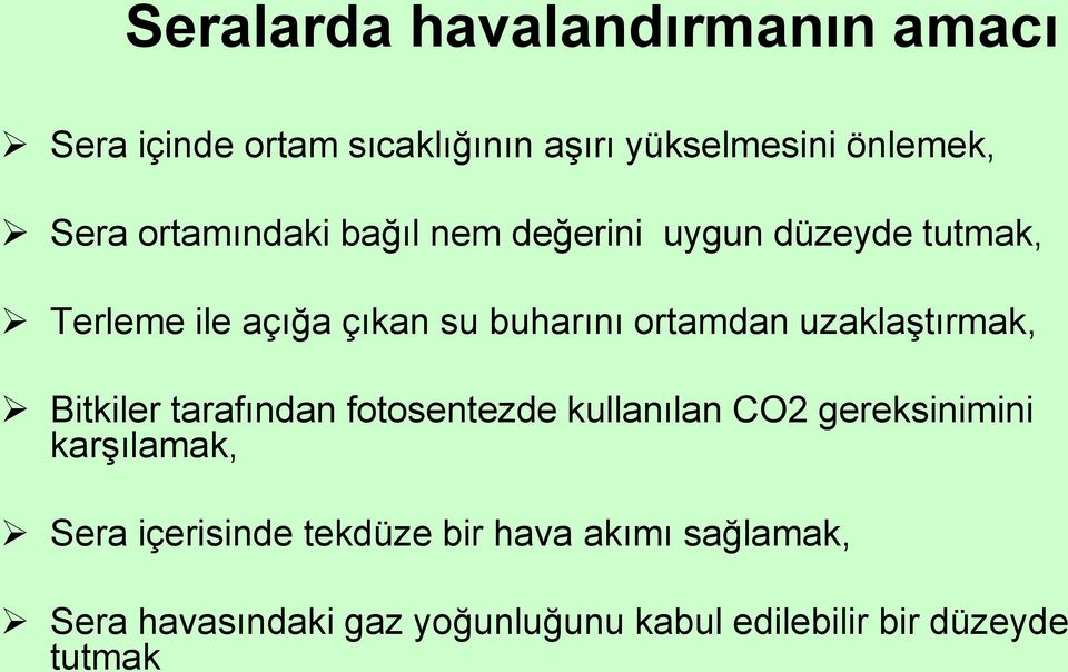 uzaklaştırmak, Bitkiler tarafından fotosentezde kullanılan CO2 gereksinimini karşılamak, Sera