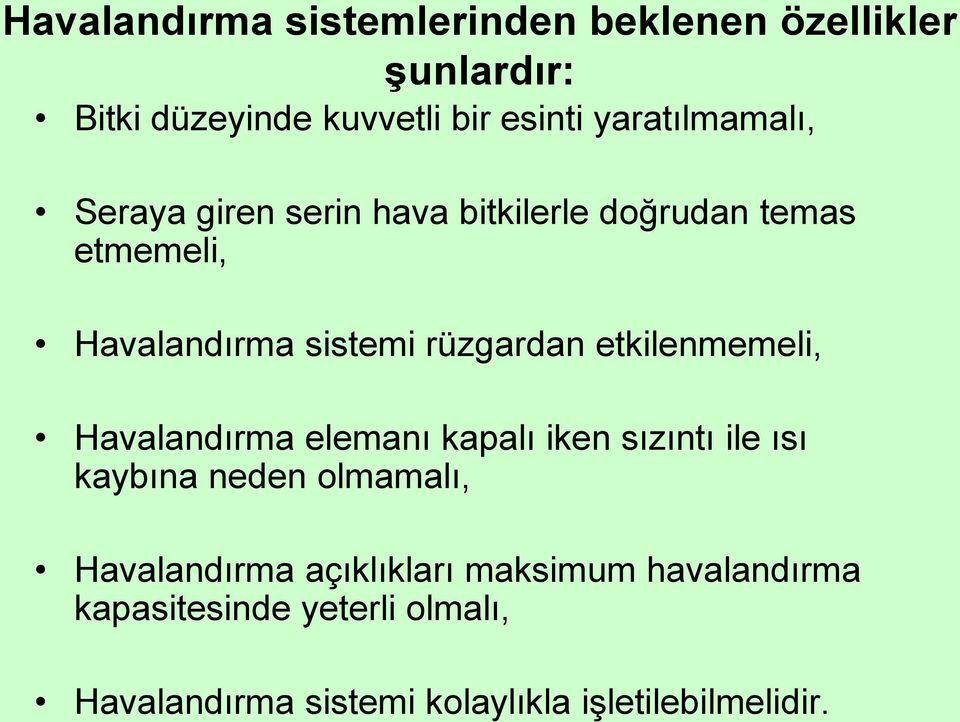 rüzgardan etkilenmemeli, Havalandırma elemanı kapalı iken sızıntı ile ısı kaybına neden olmamalı,