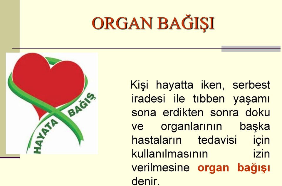 organlarının başka hastaların tedavisi için